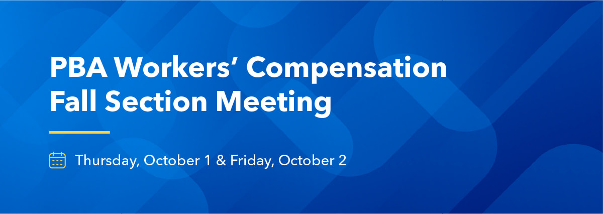 Banner with text: "PBA Workers’ Compensation Fall Section Meeting | Thursday, October 1 & Friday, October 2"